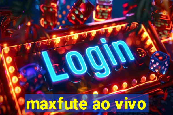 maxfute ao vivo